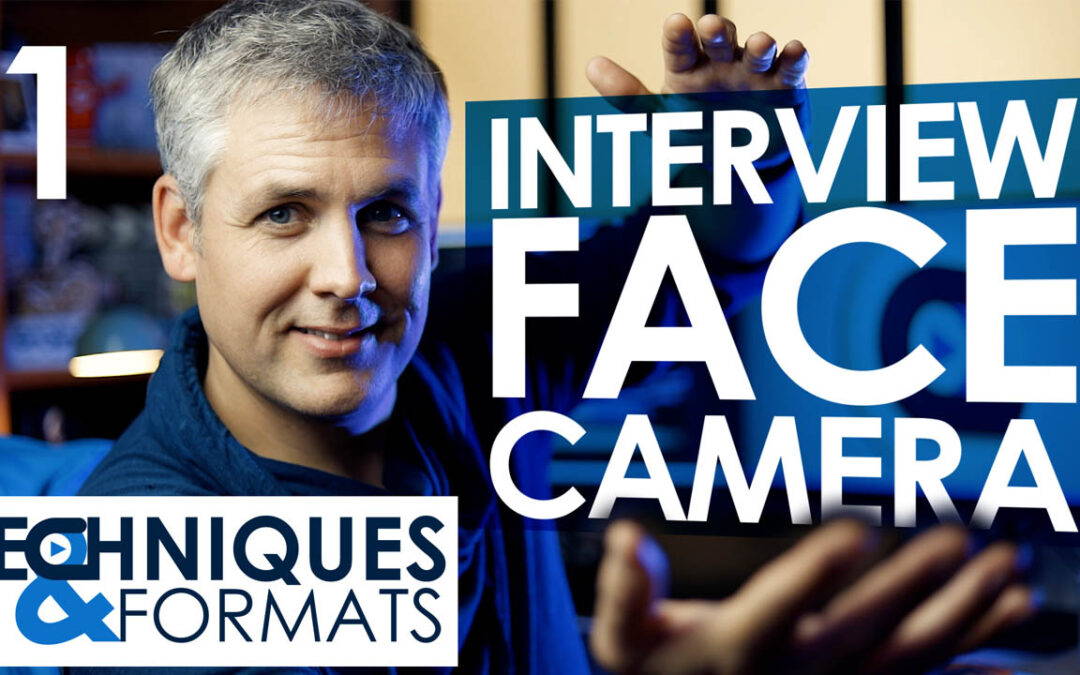 L’interview Face caméra